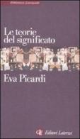 Le teorie del significato di Eva Picardi edito da Laterza