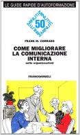 Come migliorare la comunicazione interna nelle organizzazioni di Frank M. Corrado edito da Franco Angeli