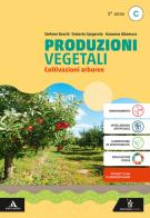 Produzioni vegetali. Per il 5° anno degli Ist. tecnici e professionali. Con e-book. Con espansione online vol.C di Stefano Bocchi, Roberto Spigarolo, Giacomo Altamura edito da Poseidonia Scuola