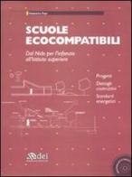 Scuole ecocompatibili. Dal nido per l'infanzia all'istituto superiore. Con CD-ROM di Domenico Pepe edito da DEI