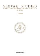 Slovak studies. Rivista dell'Istituto Storico Slovacco di Roma (2018) vol. 1-2 edito da Rubbettino