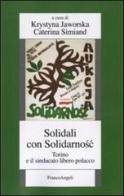 Solidali con Solidarnosc. Torino e il sindacato libero polacco edito da Franco Angeli