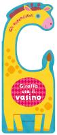 Giraffa usa il vasino. Gli appendilibri. Ediz. a colori edito da Gribaudo