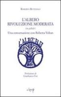 L' albero rivoluzione moderata (in pillole). Una conversazione con Roberta Voltan di Roberto Bettuolo edito da CLEUP