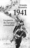1941. La guerra da europea a mondiale di Ernesto Brunetta edito da Editoriale Programma