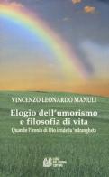 Elogio dell'umorismo e filosofia di vita. Quando l'ironia di Dio deride la 'ndrangheta di Vincenzo Leonardo Manuli edito da Pellegrini