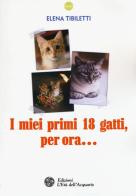 I miei primi 18 gatti, per ora... di Elena Tibiletti edito da L'Età dell'Acquario