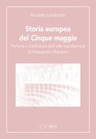 Storia europea del «Cinque maggio». Fortuna e tradizione dell'ode napoleonica di Alessandro Manzoni di Riccardo Lombardo edito da Ibis