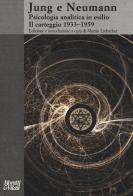 Jung e Neumann. Psicologia analitica in esilio. Il carteggio 1933-1959 di Carl Gustav Jung, Erich Neumann edito da Moretti & Vitali