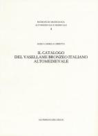 Il catalogo del vasellame bronzeo italiano altomedievale di M. Carmela Carretta edito da All'Insegna del Giglio