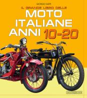 Il grande libro delle moto italiane anni 10-20 di Giorgio Sarti edito da Nada