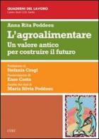 L' agroalimentare. Un valore antico per costruire il futuro di A. Rita Poddesu edito da CUEC Editrice
