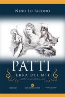 Patti, terra dei miti (dal XV sec. a.C. al XX sec. d.C.) di Nino Lo Iacono edito da Kimerik