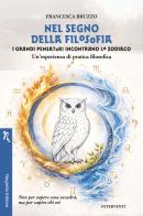 Nel segno della filosofia. I grandi pensatori incontrano lo zodiaco. Un'esperienza di pratica filosofica di Francesca Bruzzo edito da Negretto