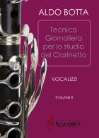 Esercizi giornalieri per lo studio del clarinetto. Vocalizzi. Ediz. a spirale vol. 2 di Aldo Botta edito da Accademia2008