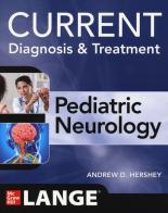 Current diagnosis & treatment. Pediatric neurology di Andrew Hershey edito da McGraw-Hill Education