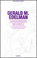 Darwinismo neurale. La teoria della selezione dei gruppi neuronali di Gerald M. Edelman edito da Einaudi