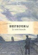 Le notti bianche di Fëdor Dostoevskij edito da Garzanti