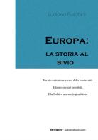 Europa: la storia al bivio di Luciano Fuschini edito da StreetLib