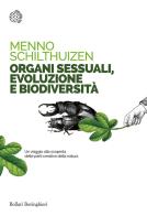 Organi sessuali, evoluzione e biodiversità di Menno Schilthuizen edito da Bollati Boringhieri