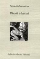 Diavoli e dannati di Antonella Santacroce edito da Sellerio Editore Palermo
