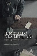 Il metallo e la lettera. Francesco Griffo incisore di caratteri e editore nell'Italia del Rinascimento di Chiara Reatti, Paolo Tinti edito da CLUEB