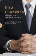 Etica e business. Un catechismo per chi fa impresa edito da Rubbettino