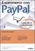 E-commerce con Paypal. Guida completa per lo sviluppatore di Massimiliano Bigatti edito da Apogeo