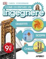 Come diventare un ingegnere di Carol Vorderman edito da Apogeo