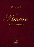 Amore. Silloge poetica di Tancredi edito da Abrabooks