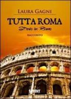 Tutta Roma. Storia in rima di Laura Gagni edito da Booksprint