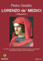 Lorenzo de' Medici. Il Magnifico di Pietro Seddio edito da Montecovello