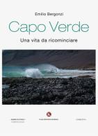 Capo Verde. Una vita da ricominciare di Emilio Bergonzi edito da Kimerik