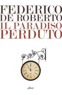 Il Paradiso perduto di Federico De Roberto edito da Elliot