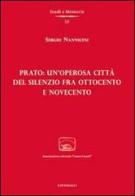 Prato: un'operosa città del silenzio fra Ottocento e Novecento di Sergio Nannicini edito da Cantagalli