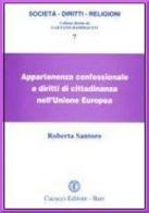 Appartenenza confessionale e diritti di cittadinanza nell'Unione Europea di Roberta Santoro edito da Cacucci