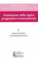 Fondazione della logica pragmatica transculturale vol.1 di Michele Malatesta edito da Nova Millennium Romae