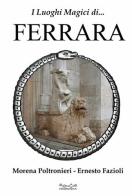 I luoghi magici di Ferrara di Morena Poltronieri, Ernesto Fazioli edito da Museodei by Hermatena