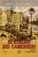Il killer dei camerieri. Morte a Leidseplein di Marcello Nucciarelli edito da Alcheringa