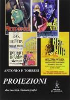 Proiezioni. Due racconti cinematografici di Antonio P. Torresi edito da La Carmelina