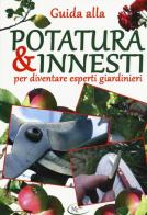 Guida alla potatura & innesti per diventare esperti giardinieri edito da Mklibri