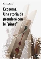 Ecozema. Una storia da prendere con le «pinze». Nuova ediz. di Tommaso Scanu edito da Ecozema srl società benefit
