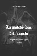 La maledizione dell'angelo. I segreti di Rocca d'Olgisio vol.1 di Luca Tromelli edito da Youcanprint