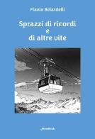 Sprazzi di ricordi e altre vite di Flavia Belardelli edito da Swanbook