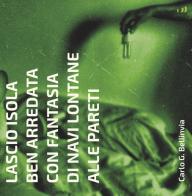Lascio isola ben arredata con fantasia di navi lontane alle pareti di Carlo Bellinvia edito da Industria & Letteratura