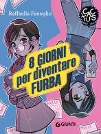 8 giorni per diventare furba. Ediz. ad alta leggibilità di Raffaella Fenoglio edito da Giunti Editore