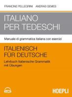 Italiano per tedeschi. Manuale di grammatica italiana con esercizi di Francine Pellegrini, Andras Gemes edito da Hoepli