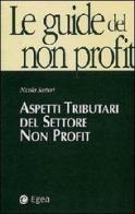 Aspetti tributari del settore non profit di Nicola Sartori edito da EGEA
