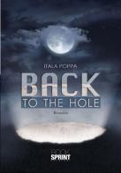 Back to the hole di Itala Poppa edito da Booksprint