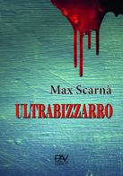 Ultrabizzarro di Max Scarnà edito da Pav Edizioni